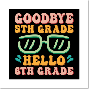 Goodbye 5th Grade Hello 6th Grade Shirt Back To School Students Posters and Art